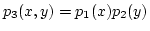 $ p_3(x,y)=p_1(x)p_2(y)$