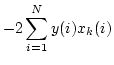 $\displaystyle -2 \sum_{i=1}^{N} y(i)x_k(i)$