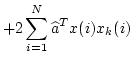 $\displaystyle +2 \sum_{i=1}^{N}\widehat{a}^Tx(i)x_k(i)$