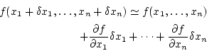 \begin{displaymath}
\begin{split}
f(x_1+\delta x_1,\ldots,x_n+\delta x_n ) \sim...
...cdots
+\frac{\partial f}{\partial x_n}\delta x_n
\end{split}\end{displaymath}
